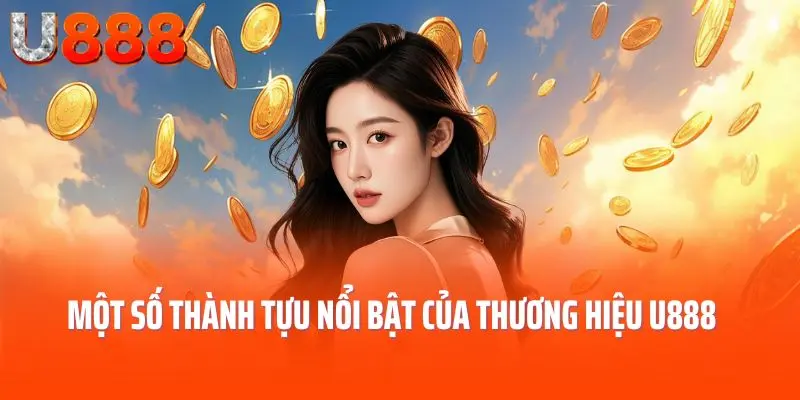 Một số thành tựu nổi bật của thương hiệu U888